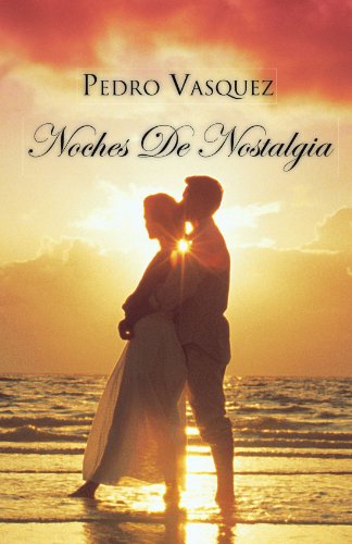Noches De Nostalgia (Spanish Edition) (9781463319397) by Vasquez, Pedro
