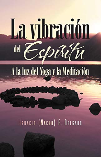 Stock image for La Vibracion del Espiritu: a la Luz del Yoga y La Meditacion for sale by Chiron Media