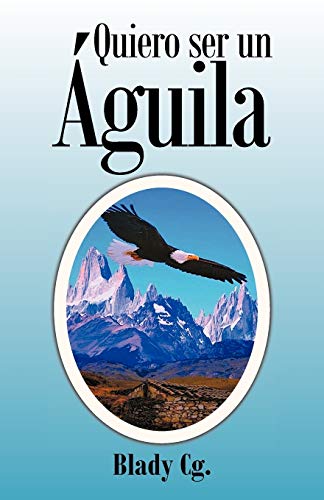 Imagen de archivo de Quiero Ser Un Aguila a la venta por ThriftBooks-Atlanta