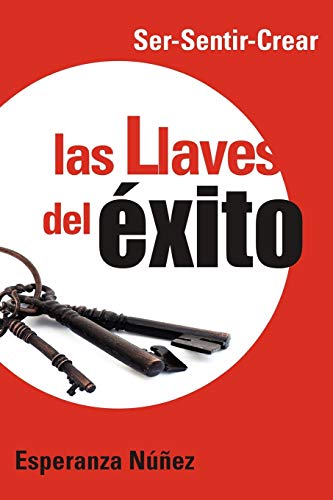 Stock image for Las Llaves del Exito: Ser-Sentir-Crear for sale by Chiron Media