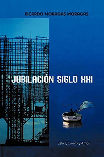 9781463325367: Jubilacin siglo XXI: Salud, Dinero y Amor (Spanish Edition)