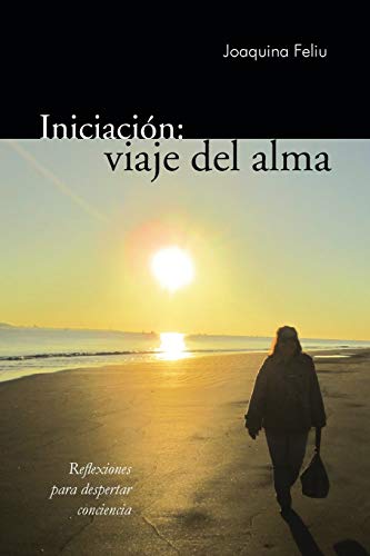 Stock image for Iniciacin: viaje del alma: Reflexiones para despertar conciencia (Spanish Edition) for sale by Book Deals