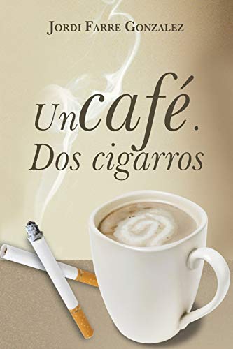 Stock image for Un cafe, dos cigarros (Spanish Edition) for sale by Lucky's Textbooks