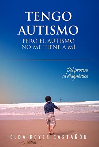 9781463327408: Tengo Autismo: Pero El Autismo No Me Tiene a Mi