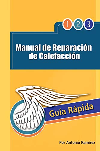 Manual de Reparacion de Calefaccion: Guia Rapida (Spanish Edition) (9781463327422) by Ram Rez, Antonio; Ramirez PhD, Antonio