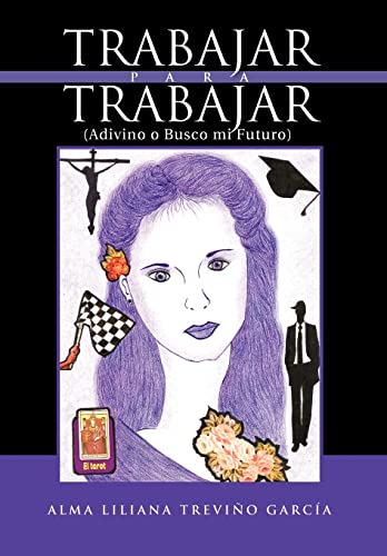 Stock image for TRABAJAR PARA TRABAJAR (ADIVINO O BUSCO MI FUTURO) for sale by KALAMO LIBROS, S.L.
