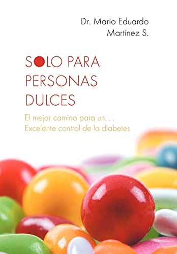 9781463329273: Solo Para Personas Dulces: El Mejor Camino Para Un. . . Excelente Control de La Diabetes