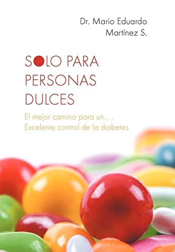 Stock image for Solo para Personas Dulces : El Mejor Camino para un. Excelente Control de la Diabetes for sale by Better World Books