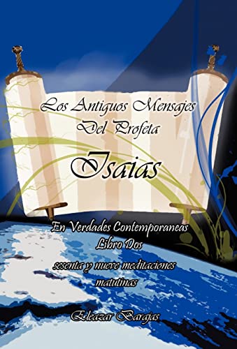 9781463329686: Los Antiguos Mensajes del Profeta Isaias En Verdades Contemporaneas: Sesenta y Nueve Meditaciones Matutinas