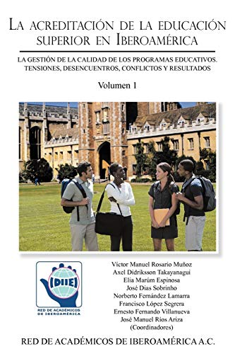 9781463332747: La acreditacin de la educacin superior en Iberoamrica: La gestin de la calidad de los programas educativos. Tensiones, desencuentros, conflictos y ... Tensiones, Desencuentros, Conflictos