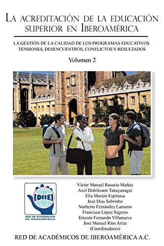 Imagen de archivo de La acreditacin de la educacin superior en Iberoamrica: La gestin de la calidad de los programas educativos. Tensiones, desencuentros, conflictos y resultados (Volumen 2) (Spanish Edition) a la venta por Mispah books