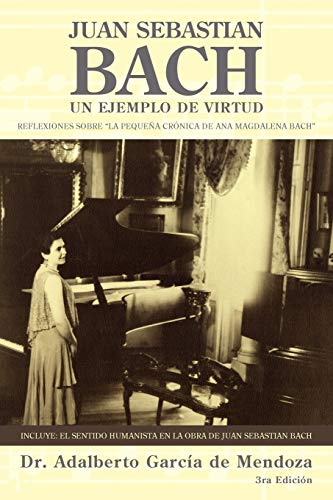 Imagen de archivo de Juan Sebastian Bach: Un Ejemplo De Virtud (Spanish Edition) a la venta por Books Unplugged