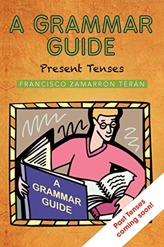 Imagen de archivo de A Grammar Guide: Present Tenses and Dictionary (Spanish Edition) a la venta por Lucky's Textbooks