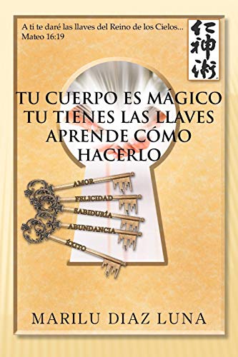 9781463335908: Tu Cuerpo Es Mgico Tu Tienes Las Llaves Aprende Cmo Hacerlo (Spanish Edition)