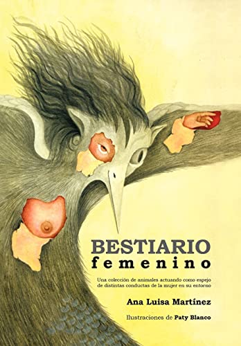 Stock image for Bestiario Femenino Una Coleccion de Animales Actuando Como Espejo de Distintas Conductas de La Mujer En Su Entorno for sale by PBShop.store US