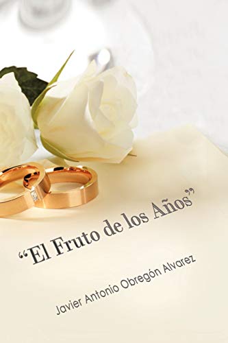 Stock image for El Fruto de los Aos": Llegar a las bodas de oro con amor verdadero? for sale by Lucky's Textbooks