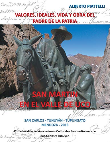 Beispielbild fr San Martin En El Valle De Uco Valores, Ideales, Vida Y Obra Del Padre De La Patria zum Verkauf von PBShop.store US