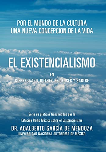 9781463339531: El Existencialismo En Kierkegaard, Dilthey, Heidegger Y Sartre