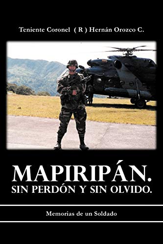 9781463340506: Mapiripn. Sin Perdn y sin Olvido.: Memorias de un Soldado