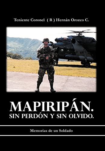 9781463340513: Mapirip N. Sin Perd N y Sin Olvido.: Memorias de Un Soldado