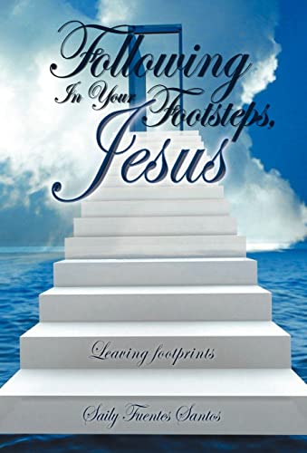 9781463343767: Following in Your Footsteps, Jesus.: Leaving Footprints