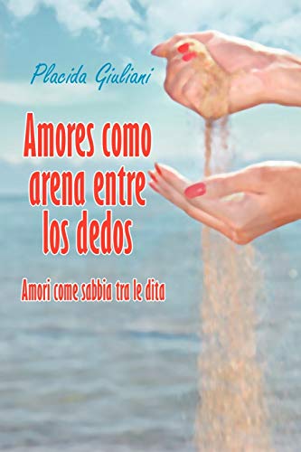 Beispielbild fr Amores Como Arena Entre Los Dedos: Amori Come Sabbia Tra Le Dita zum Verkauf von Chiron Media