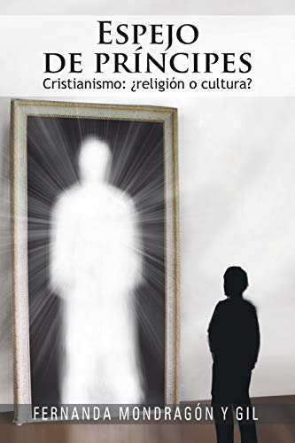 Beispielbild fr Espejo de Prncipes : Cristianismo: Religin o Cultura? zum Verkauf von Better World Books