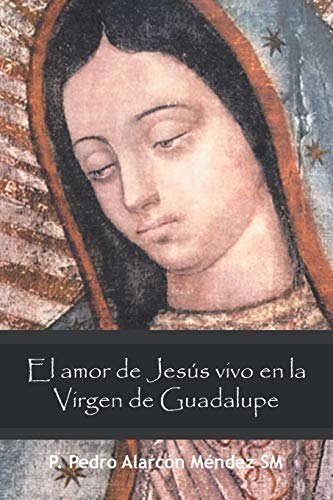 9781463346027: El Amor De Jess Vivo En La Virgen De Guadalupe