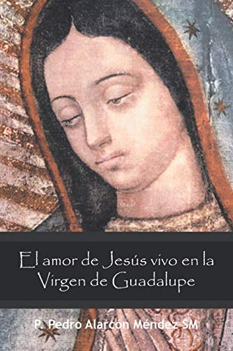 9781463346027: El Amor de Jess Vivo en la Virgen de Guadalupe