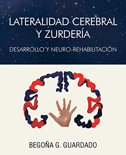 Imagen de archivo de Lateralidad Cerebral Y Zurdera: Desarrollo Y Neuro-Rehabilitacin (Spanish Edition) a la venta por Books Unplugged