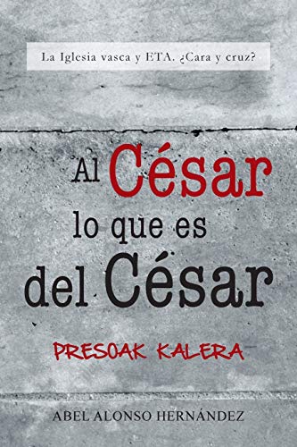 Stock image for Al Csar lo que es del Csar La Iglesia vasca y ETA Cara y cruz for sale by PBShop.store US
