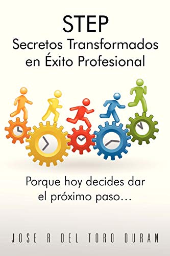 9781463349363: STEP Secretos Transformados en xito Profesional: Porque Hoy Decides Dar El Proximo Paso...