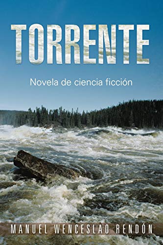 9781463349561: Torrente: Novela de ciencia ficcin (Spanish Edition)