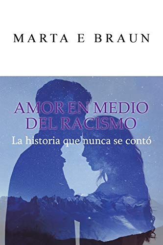 Stock image for Amor en medio del racismo: La historia que nunca se cont (Spanish Edition) for sale by Lucky's Textbooks