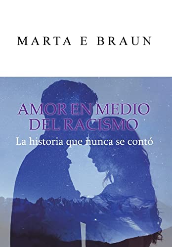 Beispielbild fr Amor En Medio del Racismo: La Historia Que Nunca Se Conto (Spanish Edition) zum Verkauf von Lucky's Textbooks