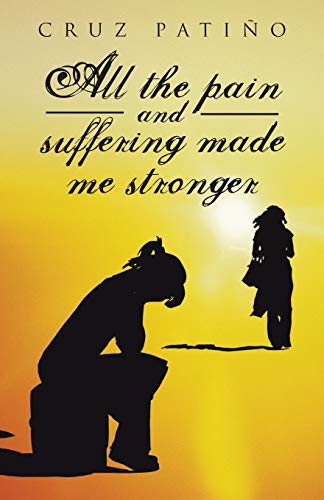 Stock image for All the Pain and Suffering Made Me Stronger for sale by Chiron Media