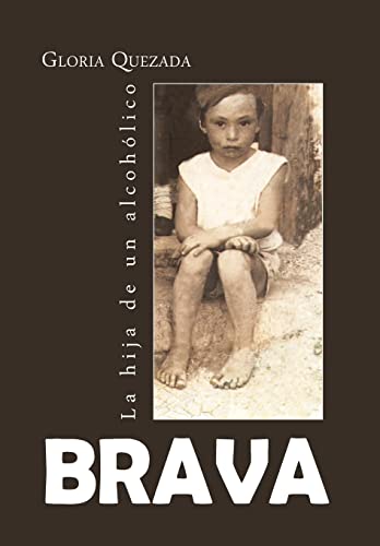 9781463352387: Brava: La Hija de Un Alcoholico