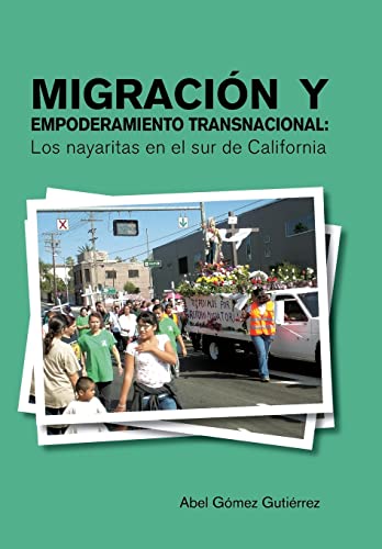 9781463352967: Migracion y Empoderamiento Transnacional: Los Nayaritas En El Sur de California