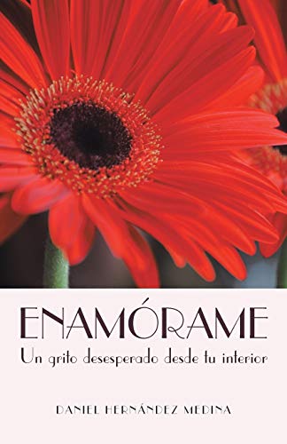 Imagen de archivo de Enamrame: Un Grito Desesperado Desde tu Interior (Spanish Edition) a la venta por Lucky's Textbooks