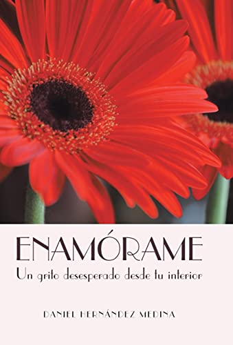 Imagen de archivo de Enamorame Un Grito Desesperado Desde Tu Interior a la venta por PBShop.store US