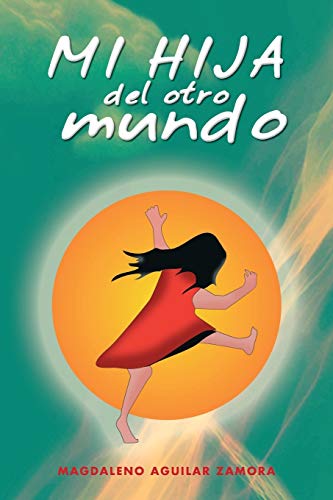 9781463355302: Mi hija del otro mundo (Spanish Edition)