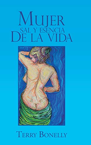 9781463356422: Mujer Sal y Esencia de La Vida. (Spanish Edition)