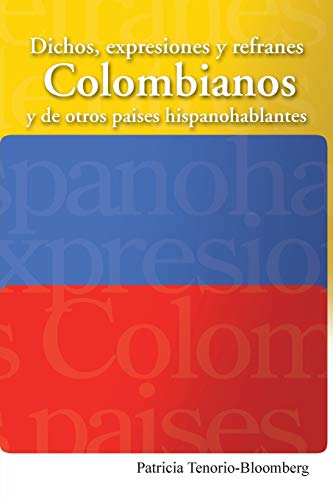 Stock image for Dichos, Expresiones y Refranes Colombianos y De Otros Pases Hispanohablantes (Spanish Edition) for sale by GF Books, Inc.