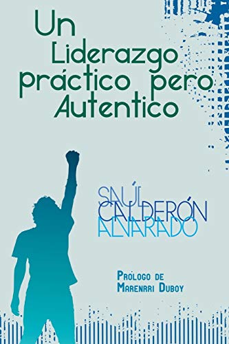 9781463357399: Un Liderazgo Practico Pero Autentico (Spanish Edition)