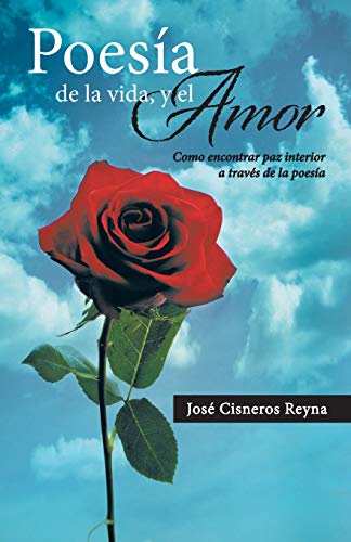 Imagen de archivo de Poesa de la Vida, y el Amor: Como Encontrar Paz Interior a Travs de la Poesa (Spanish Edition) a la venta por Lucky's Textbooks