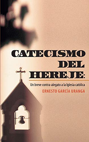 Imagen de archivo de Catecismo del Hereje: Un Breve Contra-Alegato a la Iglesia Catolica a la venta por Chiron Media