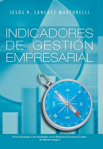 Imagen de archivo de Indicadores de Gestion Empresarial: de La Estrategia a Los Resultados (Spanish Edition) a la venta por Book Deals