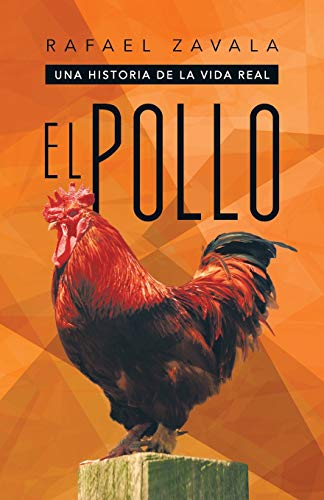 Imagen de archivo de El Pollo: Una Historia de La Vida Real a la venta por Chiron Media