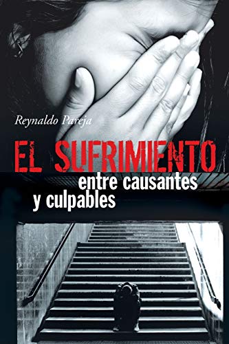 Imagen de archivo de El Sufrimiento, Entre Causantes y Culpables (Spanish Edition) a la venta por Lucky's Textbooks