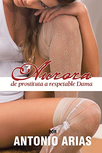 Imagen de archivo de Aurora De Prostituta a Respetable Dama a la venta por PBShop.store US